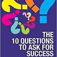 10 Questions To Ask For Success